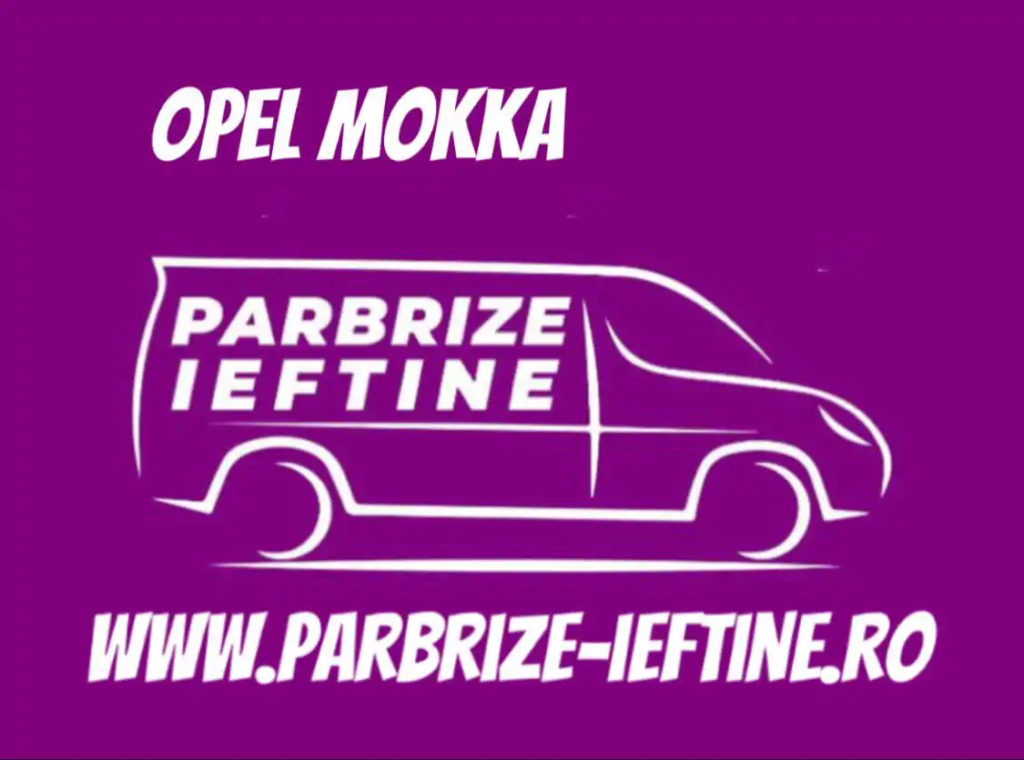 parbriz OPEL MOKKA / MOKKA X J13 ieftin