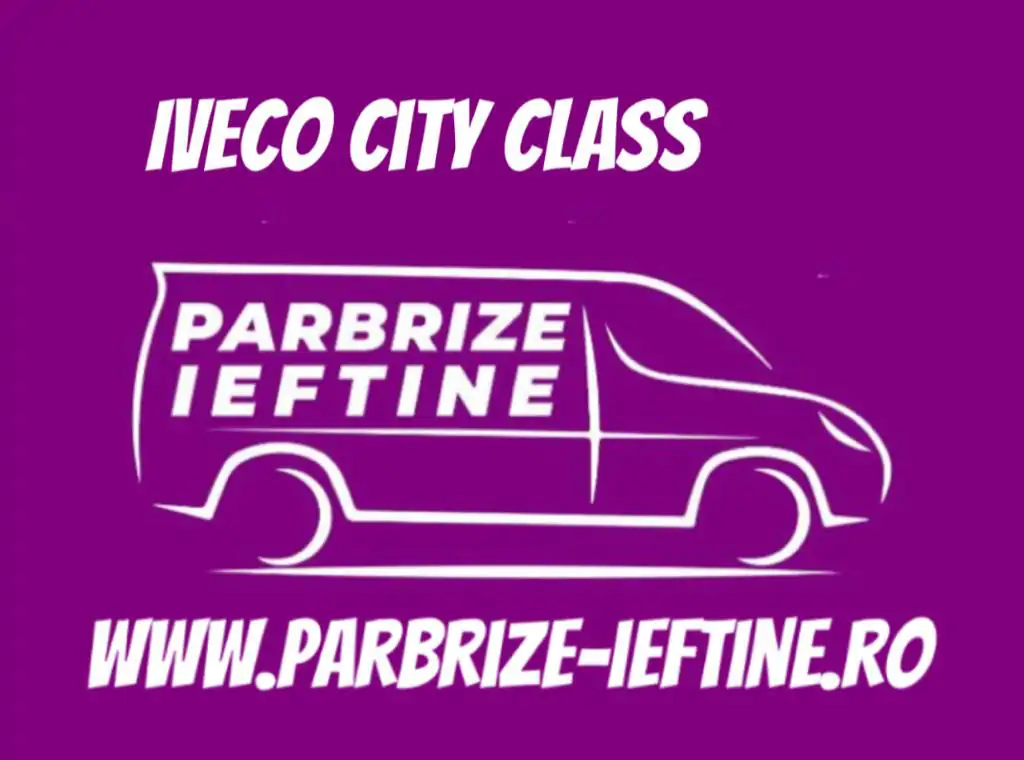 parbriz IVECO City Class ieftin